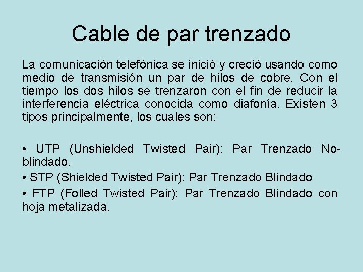 Cable de par trenzado La comunicación telefónica se inició y creció usando como medio