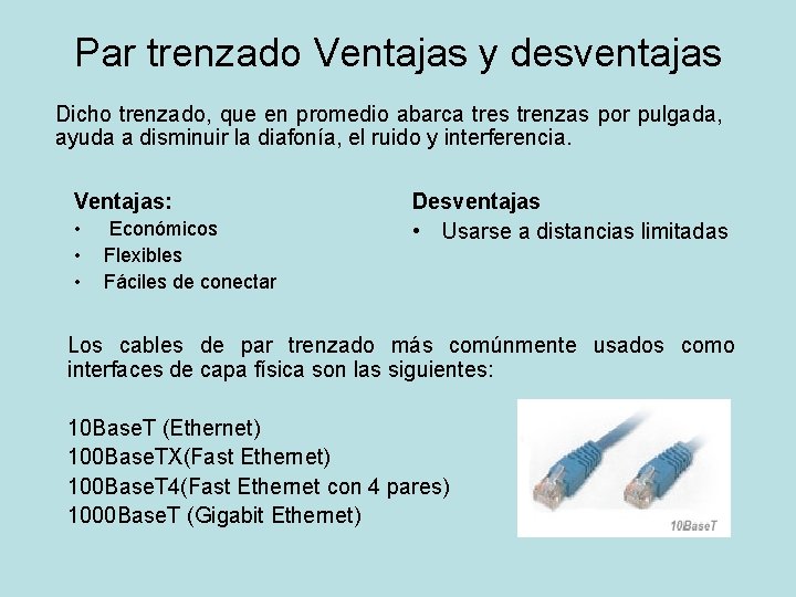 Par trenzado Ventajas y desventajas Dicho trenzado, que en promedio abarca tres trenzas por