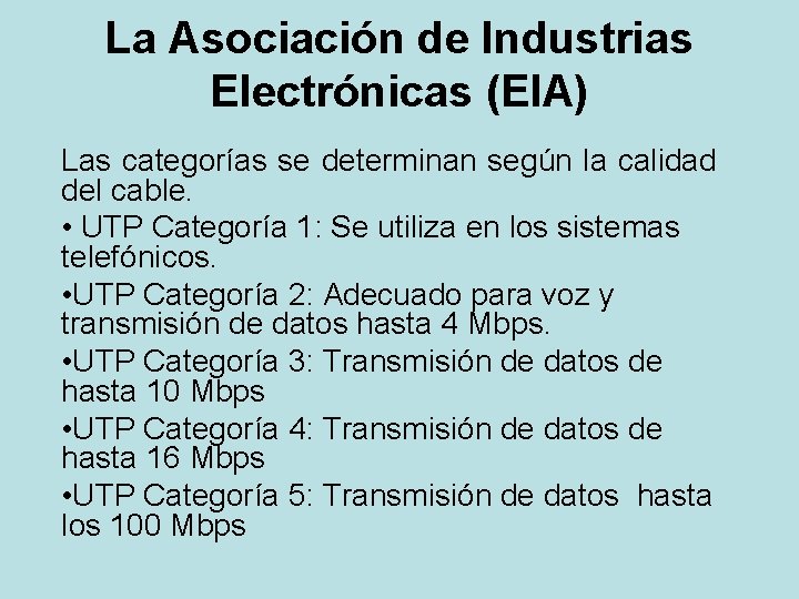 La Asociación de Industrias Electrónicas (EIA) Las categorías se determinan según la calidad del