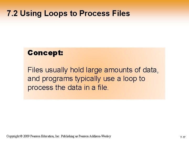 7. 2 Using Loops to Process Files Concept: Files usually hold large amounts of