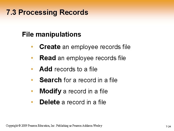7. 3 Processing Records File manipulations • Create an employee records file • Read