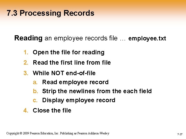 7. 3 Processing Records Reading an employee records file … employee. txt 1. Open