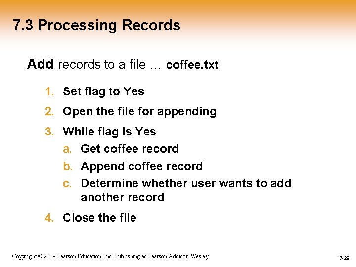 7. 3 Processing Records Add records to a file … coffee. txt 1. Set
