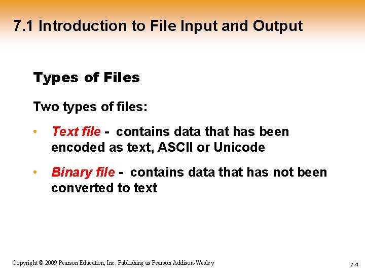 7. 1 Introduction to File Input and Output Types of Files Two types of