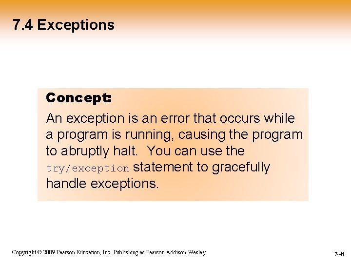 7. 4 Exceptions Concept: An exception is an error that occurs while a program