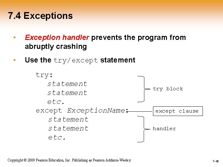 7. 4 Exceptions • Exception handler prevents the program from abruptly crashing • Use