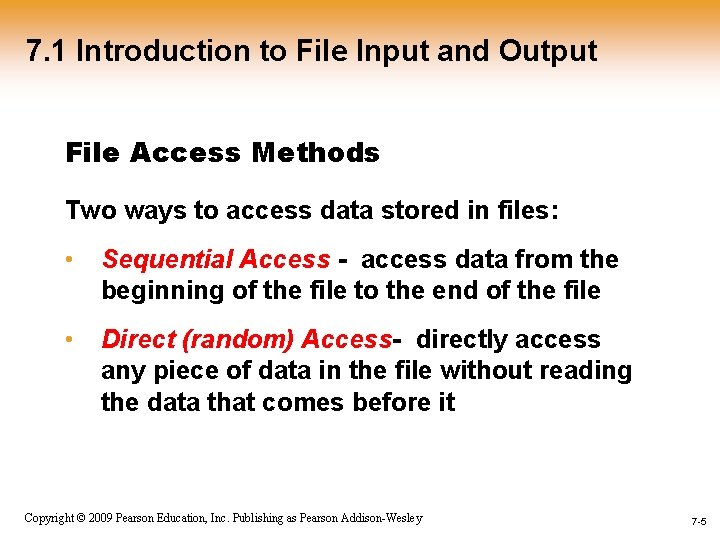 7. 1 Introduction to File Input and Output File Access Methods Two ways to