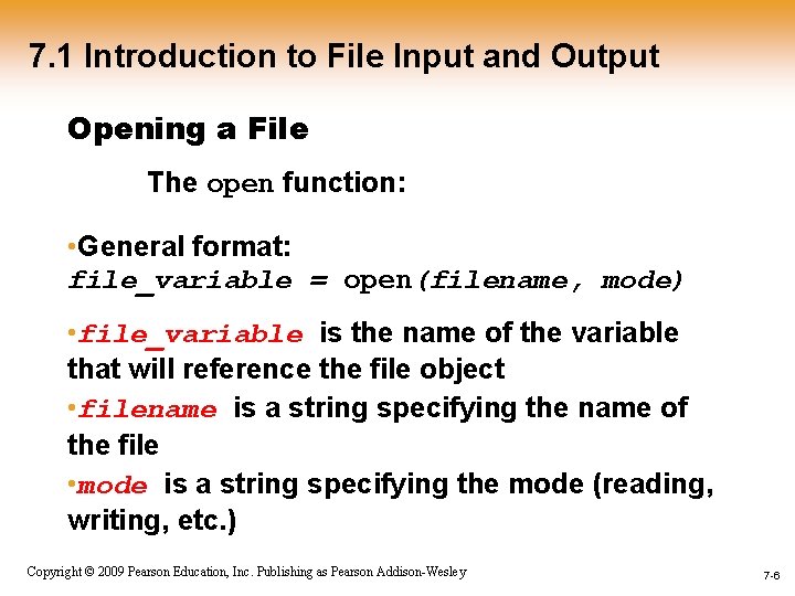 7. 1 Introduction to File Input and Output Opening a File The open function: