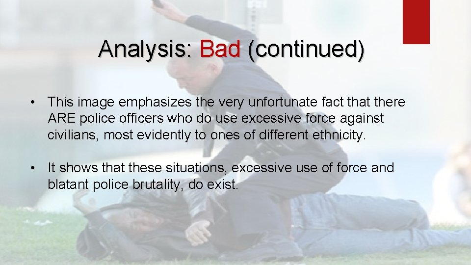 Analysis: Bad (continued) • This image emphasizes the very unfortunate fact that there ARE