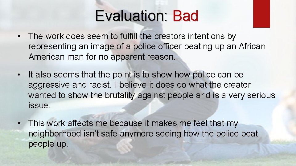 Evaluation: Bad • The work does seem to fulfill the creators intentions by representing