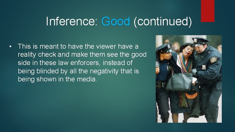 Inference: Good (continued) • This is meant to have the viewer have a reality