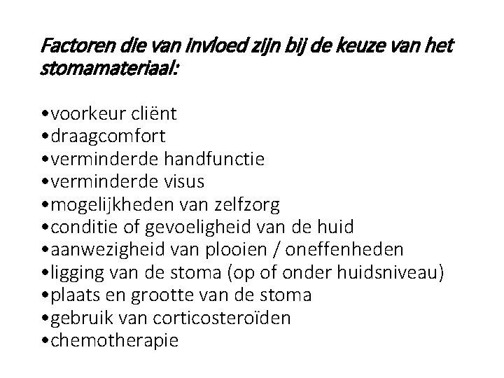 Factoren die van invloed zijn bij de keuze van het stomamateriaal: • voorkeur cliënt