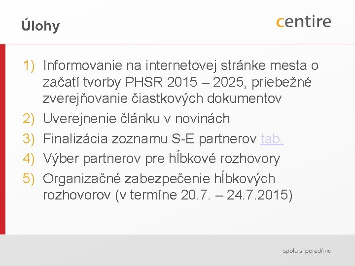 Úlohy 1) Informovanie na internetovej stránke mesta o začatí tvorby PHSR 2015 – 2025,