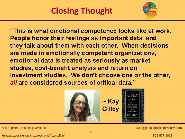 Closing Thought “This is what emotional competence looks like at work. People honor their