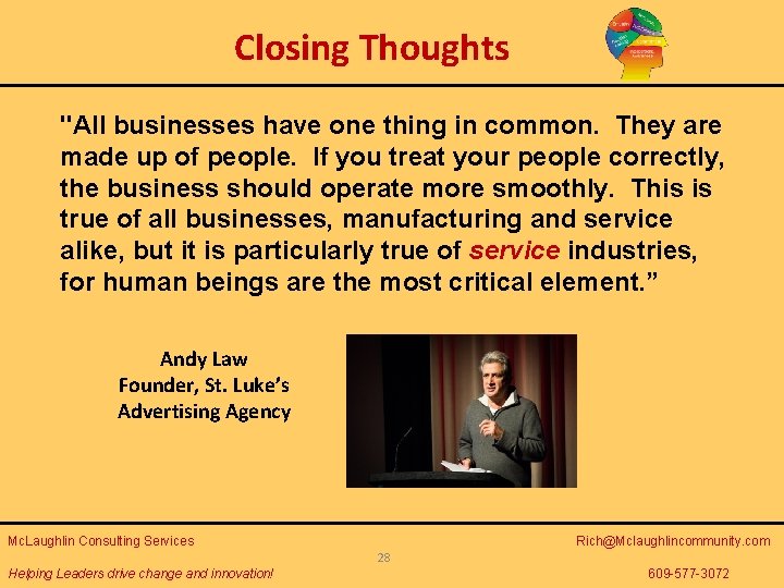 Closing Thoughts "All businesses have one thing in common. They are made up of
