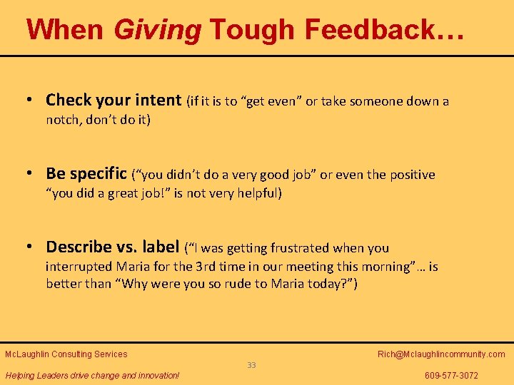 When Giving Tough Feedback… • Check your intent (if it is to “get even”