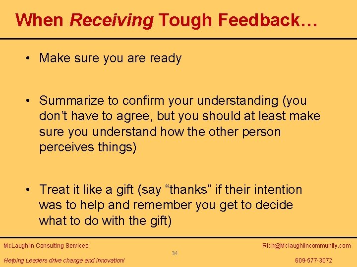 When Receiving Tough Feedback… • Make sure you are ready • Summarize to confirm