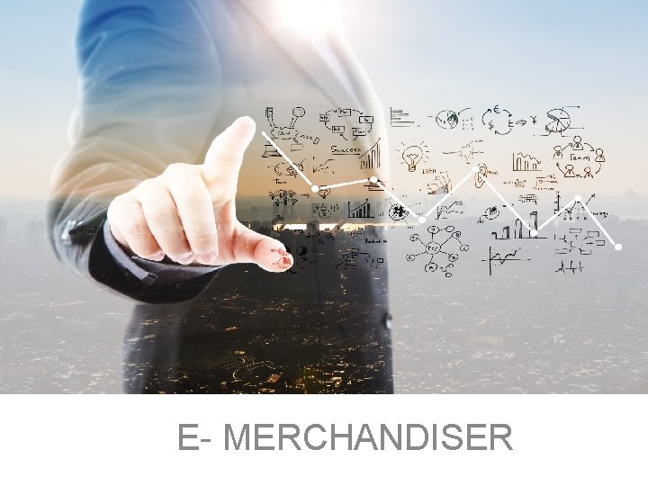 + E- MERCHANDISER 