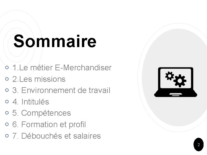 Sommaire ￮ ￮ ￮ ￮ 1. Le métier E-Merchandiser 2. Les missions 3. Environnement