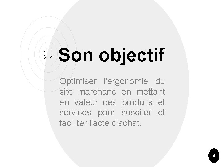 Son objectif Optimiser l'ergonomie du site marchand en mettant en valeur des produits et