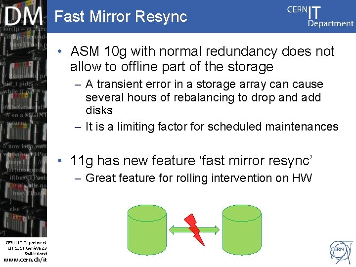 Fast Mirror Resync • ASM 10 g with normal redundancy does not allow to