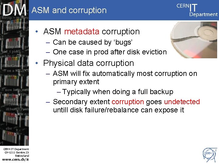 ASM and corruption • ASM metadata corruption – Can be caused by ‘bugs’ –
