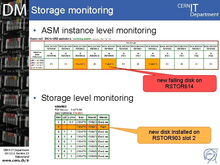 Storage monitoring • ASM instance level monitoring new failing disk on RSTOR 614 •