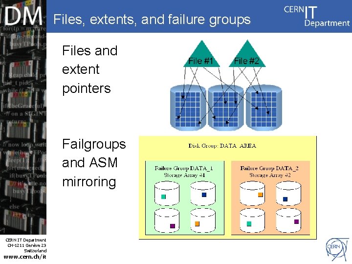 Files, extents, and failure groups Files and extent pointers Failgroups and ASM mirroring CERN