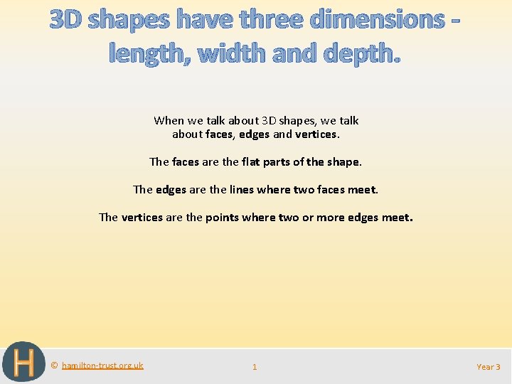 3 D shapes have three dimensions length, width and depth. When we talk about