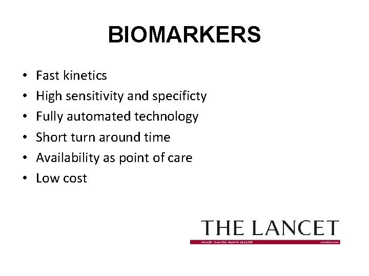 BIOMARKERS • • • Fast kinetics High sensitivity and specificty Fully automated technology Short