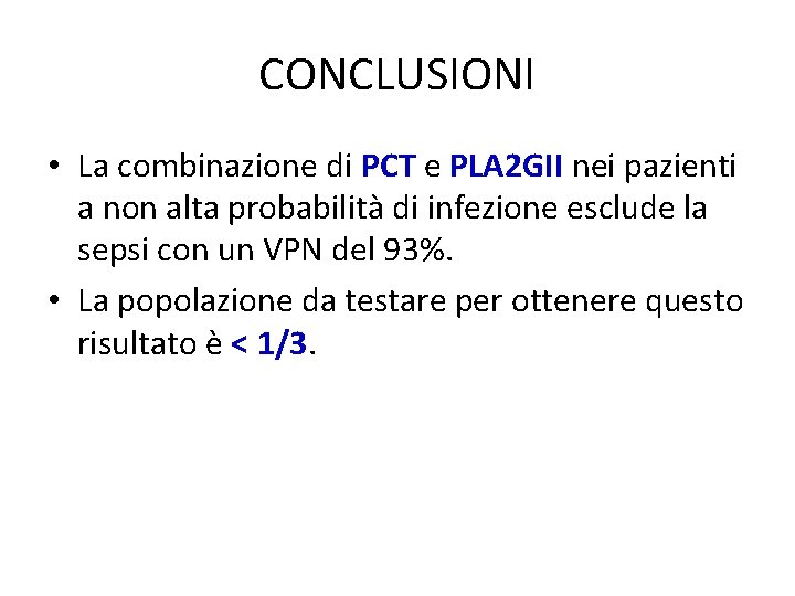 CONCLUSIONI • La combinazione di PCT e PLA 2 GII nei pazienti a non