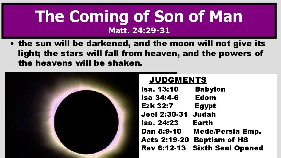 The Coming of Son of Man Matt. 24: 29 -31 • the sun will