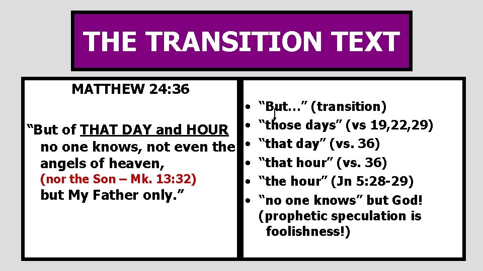 THE TRANSITION TEXT MATTHEW 24: 36 • “But of THAT DAY and HOUR •