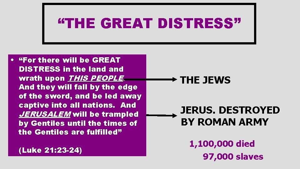 “THE GREAT DISTRESS” • “For there will be GREAT DISTRESS in the land wrath
