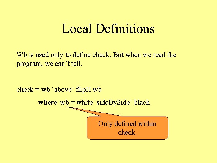 Local Definitions Wb is used only to define check. But when we read the