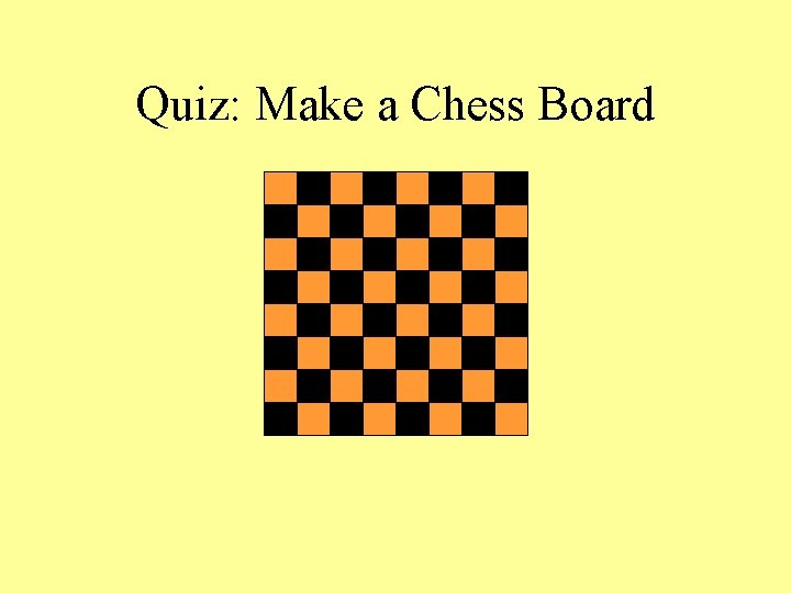 Quiz: Make a Chess Board 