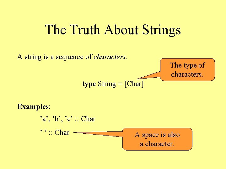 The Truth About Strings A string is a sequence of characters. The type of