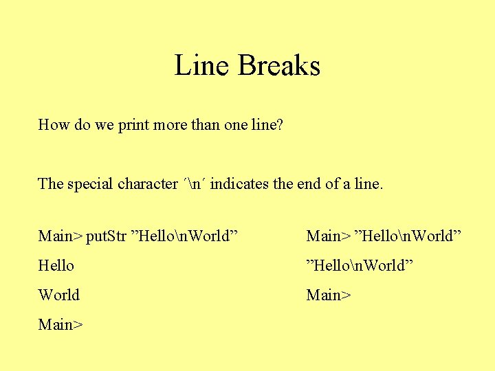 Line Breaks How do we print more than one line? The special character ´n´