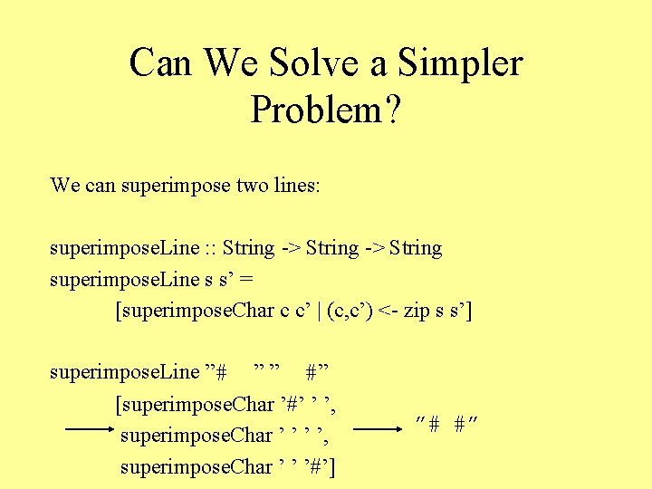 Can We Solve a Simpler Problem? We can superimpose two lines: superimpose. Line :