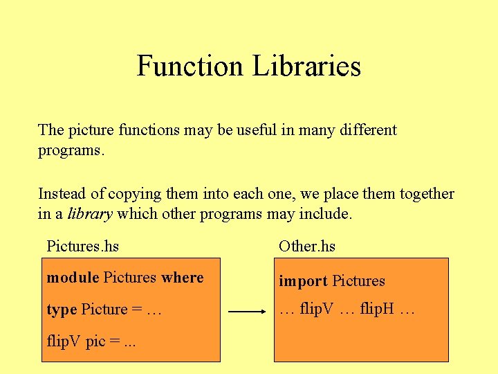 Function Libraries The picture functions may be useful in many different programs. Instead of