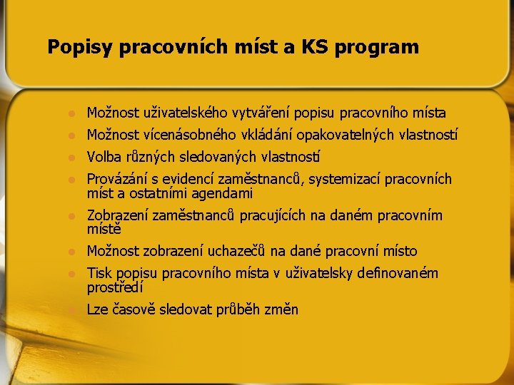 Popisy pracovních míst a KS program l Možnost uživatelského vytváření popisu pracovního místa l