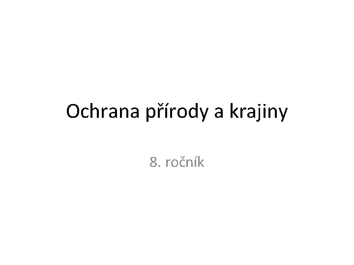 Ochrana přírody a krajiny 8. ročník 