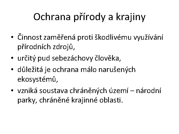 Ochrana přírody a krajiny • Činnost zaměřená proti škodlivému využívání přírodních zdrojů, • určitý