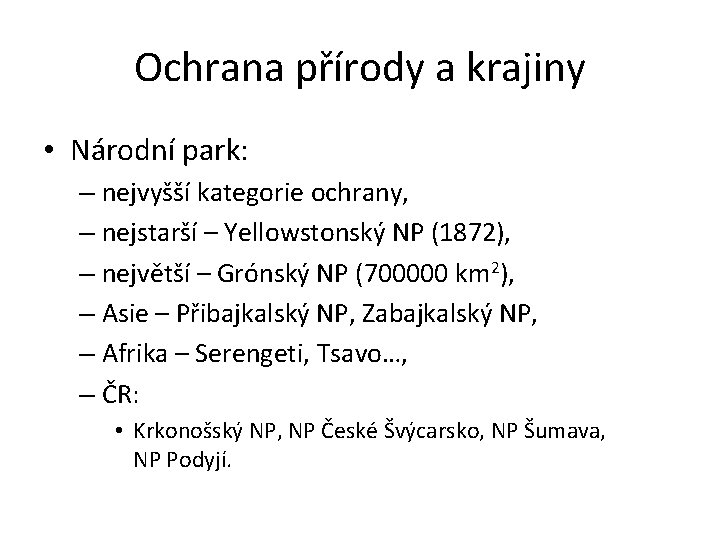 Ochrana přírody a krajiny • Národní park: – nejvyšší kategorie ochrany, – nejstarší –