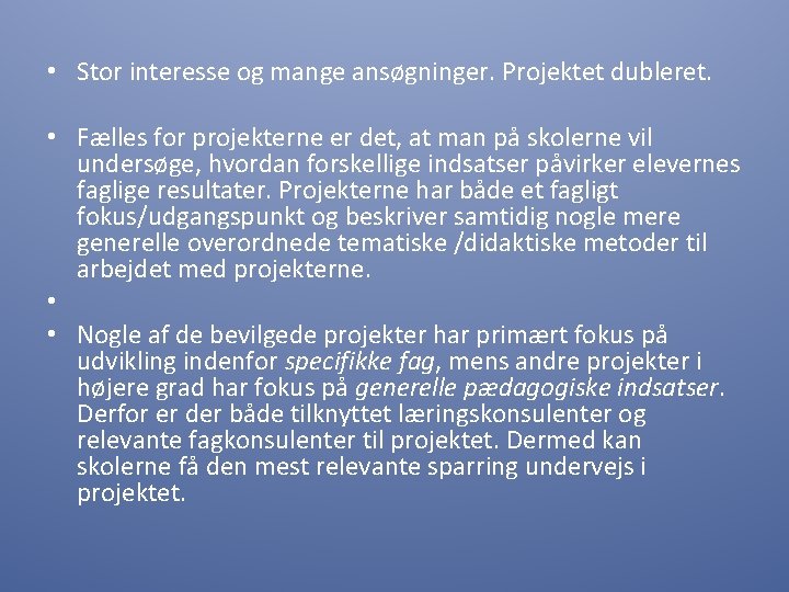  • Stor interesse og mange ansøgninger. Projektet dubleret. • Fælles for projekterne er