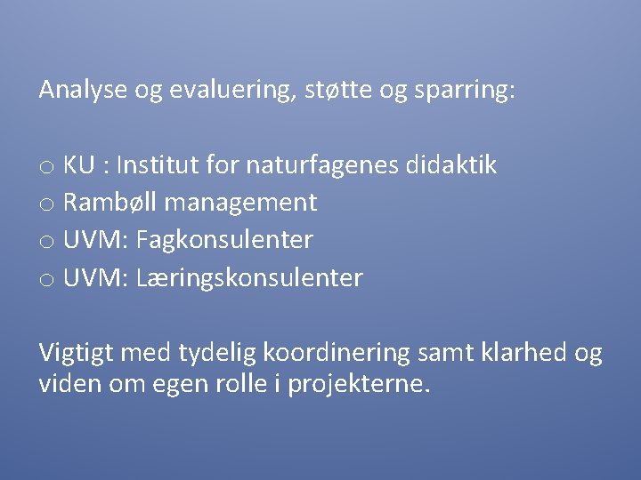 Analyse og evaluering, støtte og sparring: o KU : Institut for naturfagenes didaktik o