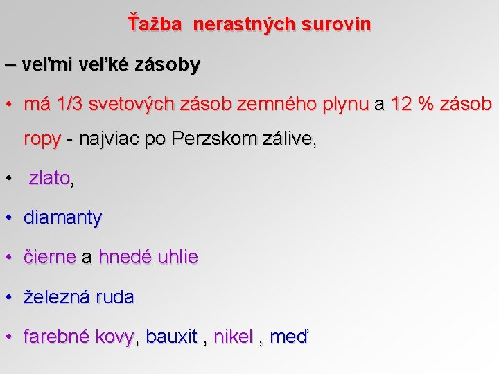 Ťažba nerastných surovín – veľmi veľké zásoby • má 1/3 svetových zásob zemného plynu