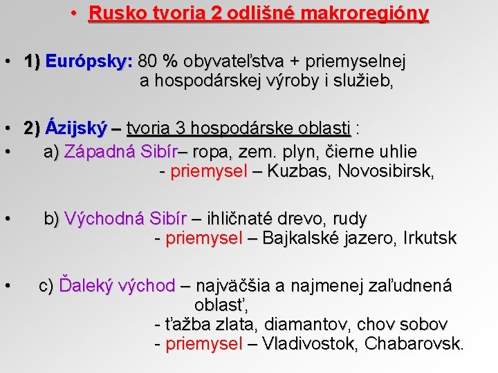  • Rusko tvoria 2 odlišné makroregióny • 1) Európsky: 80 % obyvateľstva +