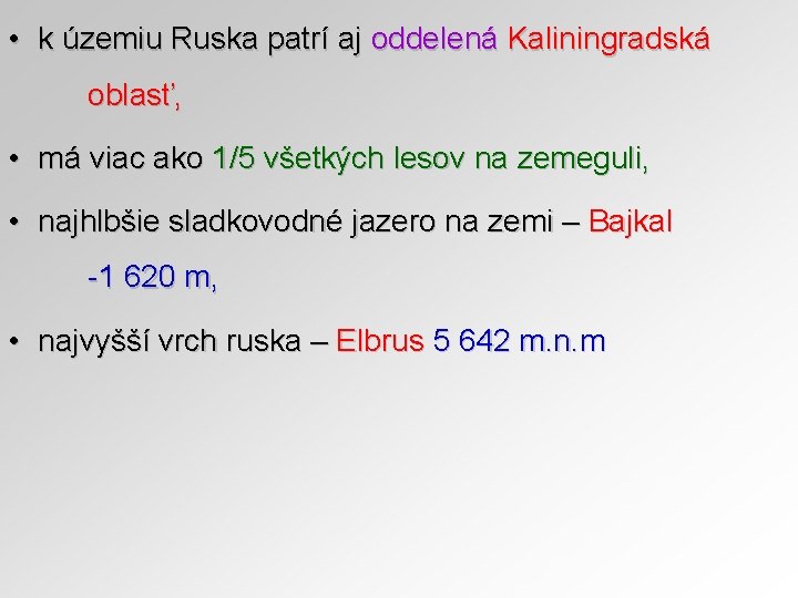  • k územiu Ruska patrí aj oddelená Kaliningradská oblasť, • má viac ako