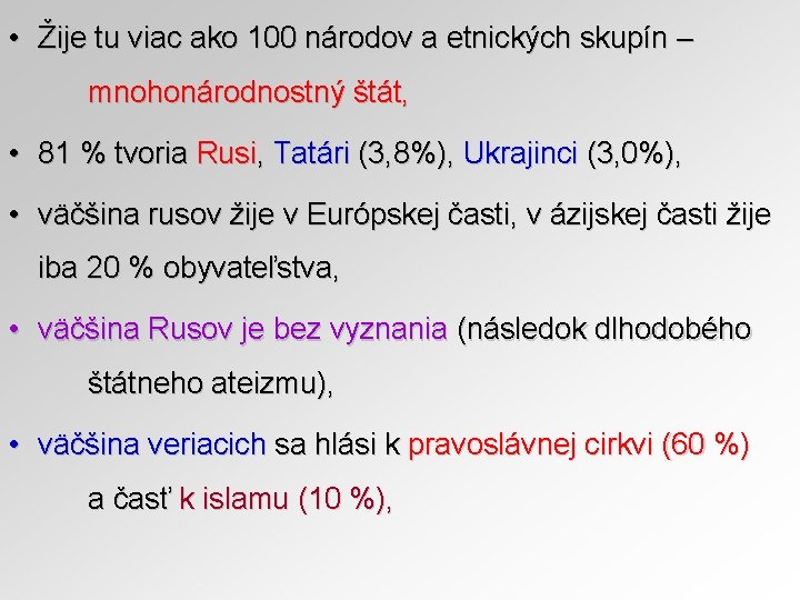  • Žije tu viac ako 100 národov a etnických skupín – mnohonárodnostný štát,